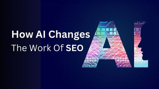 How AI Changes The Work Of SEO.jpg